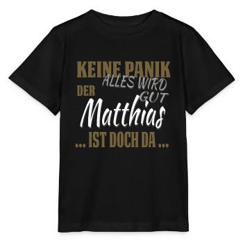 Matthias - Keine Panik - lustiges Geschenk - Stanley/Stella Kinder T-Shirt MINI CREATOR  - Schwarz - Vorne - Mikhail (115cm)