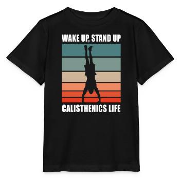 Wake Up Stand Up Calisthenics Life Home Workout - Stanley/Stella MINI CREATOR Kids’ T-Shirt - black - Front - Mikhail (115cm)