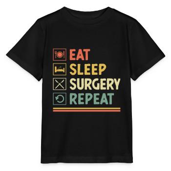 Eat Sleep Surgery Repeat Surgeon Surgical Surgery - Stanley/Stella MINI CREATOR Kids’ T-Shirt - black - Front - Mikhail (115cm)