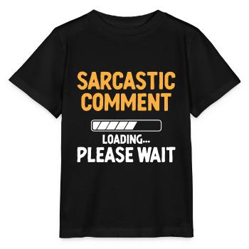 Sarkastischer Kommentar Laden Bitte warten Sarkasmus - Stanley/Stella Kinder T-Shirt MINI CREATOR  - Schwarz - Vorne - Mikhail (115cm)