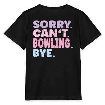 Désolé ne peut pas Bowling Bye Funny Bowling - T-shirt bio MINI CREATOR Stanley/Stella Enfant - noir - Devant - Mikhail (115cm)