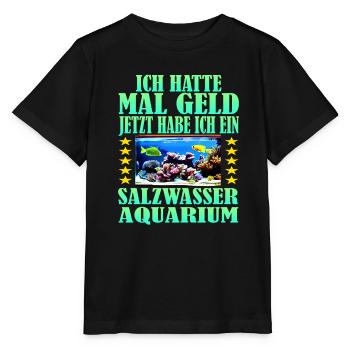 Salzwasseraquarium Sprüche auf Deutsch - Stanley/Stella Kinder T-Shirt MINI CREATOR  - Schwarz - Vorne - Mikhail (115cm)