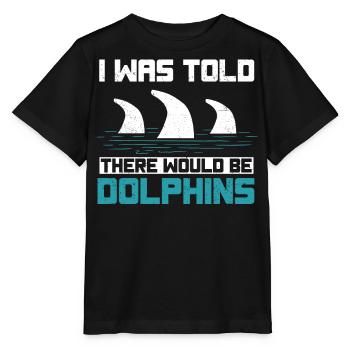 I was told that there would be dolphins - Stanley/Stella MINI CREATOR Kids’ T-Shirt - black - Front - Mikhail (115cm)