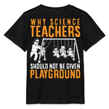 Science teacher has no playground - Stanley/Stella MINI CREATOR Kids’ T-Shirt - black - Front - Mikhail (115cm)