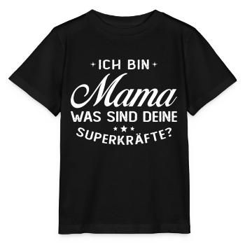 Ich Bin Mama Was SInd Deine Superkräfte? - Stanley/Stella Kinder T-Shirt MINI CREATOR  - Schwarz - Vorne - Mikhail (115cm)