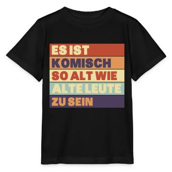 Es ist komisch so alt wie alte leute zu sein - Stanley/Stella Kinder T-Shirt MINI CREATOR  - Schwarz - Vorne - Mikhail (115cm)