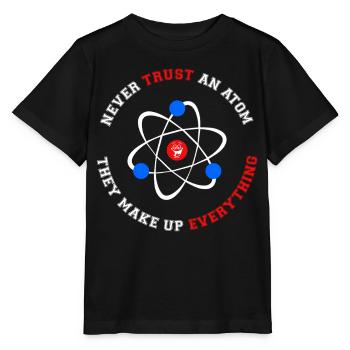 Never Trust an Atom They Make Up Everything - Stanley/Stella MINI CREATOR Kids’ T-Shirt - black - Front - Mikhail (115cm)