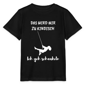 Was wird mir zu kindisch! Ich geh schaukeln! - Stanley/Stella Kinder T-Shirt MINI CREATOR  - Schwarz - Vorne - Mikhail (115cm)