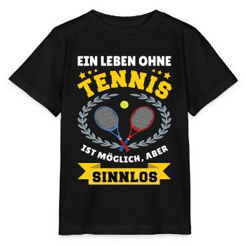 Ein Leben ohne Tennis ist möglich aber sinnlos - Stanley/Stella Kinder T-Shirt MINI CREATOR  - Schwarz - Vorne - Mikhail (115cm)