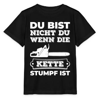 Du Bist Nicht Du Wenn Die Kette Stumpf Ist Holzf�l - Stanley/Stella Kinder T-Shirt MINI CREATOR  - Schwarz - Vorne - Mikhail (115cm)