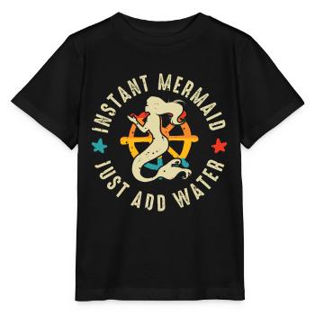 Instant Mermaid Just Add Water - Stanley/Stella Kinder T-Shirt MINI CREATOR  - Schwarz - Vorne - Mikhail (115cm)