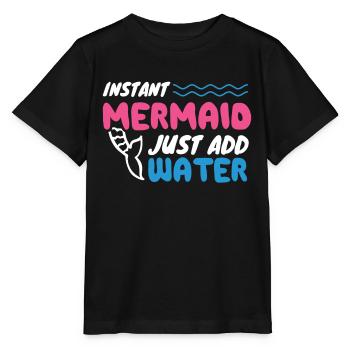 Instant Mermaid Just Add Water - Stanley/Stella Kinder T-Shirt MINI CREATOR  - Schwarz - Vorne - Mikhail (115cm)