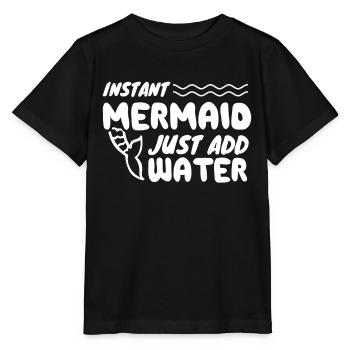 Instant Mermaid Just Add Water - Stanley/Stella Kinder T-Shirt MINI CREATOR  - Schwarz - Vorne - Mikhail (115cm)
