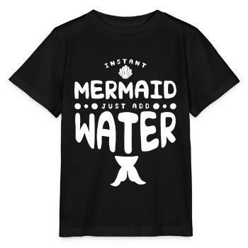 Instant Mermaid Just Add Water - Stanley/Stella Kinder T-Shirt MINI CREATOR  - Schwarz - Vorne - Mikhail (115cm)
