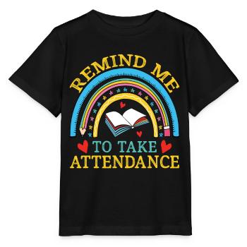 Teacher Remind Me To Take Attendance - Stanley/Stella MINI CREATOR Kids’ T-Shirt - black - Front - Mikhail (115cm)