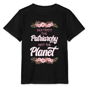 Destroy The Patriarchy, Not The Planet Earth - Stanley/Stella MINI CREATOR Kids’ T-Shirt - black - Front - Mikhail (115cm)