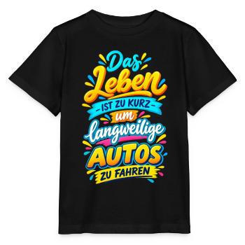 Das Leben ist zu kurz für langweilige Autos - Stanley/Stella Kinder T-Shirt MINI CREATOR  - Schwarz - Vorne - Mikhail (115cm)