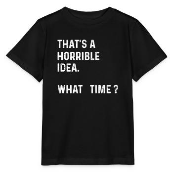 Das ist eine schreckliche Idee, was für ein lustiges Scherz-T-Shirt - Stanley/Stella Kinder T-Shirt MINI CREATOR  - Schwarz - Vorne - Mikhail (115cm)
