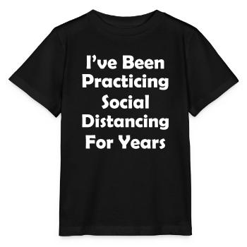 J’ai été distanciation sociale pendant des années Tshirt Drôle - T-shirt bio MINI CREATOR Stanley/Stella Enfant - noir - Devant - Mikhail (115cm)