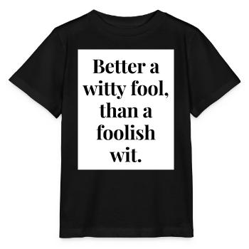 Better a witty fool than a foolish wit - Stanley/Stella MINI CREATOR Kids’ T-Shirt - black - Front - Mikhail (115cm)