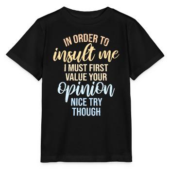 Pour vous insulter, je dois d’abord accorder de l’importance à votre opinion - T-shirt bio MINI CREATOR Stanley/Stella Enfant - noir - Devant - Mikhail (115cm)