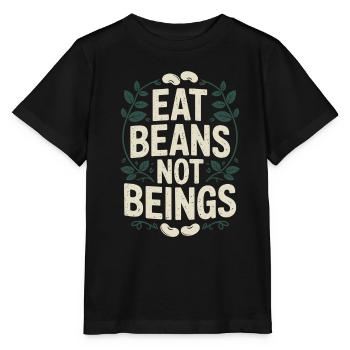 Eat Beans Not Beings Animals Beans Vegetarian Vegan - Stanley/Stella MINI CREATOR Kids’ T-Shirt - black - Front - Mikhail (115cm)