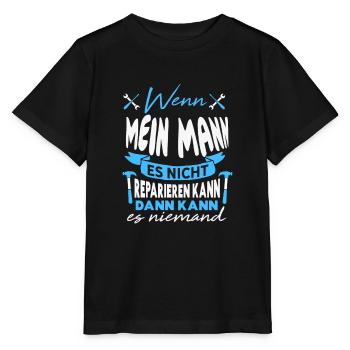 Wenn MEIN MANN es nicht reparieren kann Lustiger - Stanley/Stella Kinder T-Shirt MINI CREATOR  - Schwarz - Vorne - Mikhail (115cm)