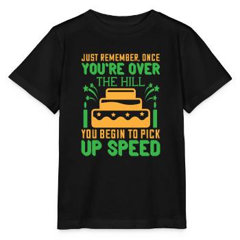 Just remember, once you're over the hill, you begi - Stanley/Stella MINI CREATOR Kids’ T-Shirt - black - Front - Mikhail (115cm)