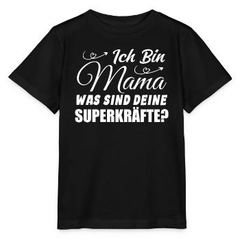 Ich Bin Mama Was SInd Deine Superkräfte? - Stanley/Stella Kinder T-Shirt MINI CREATOR  - Schwarz - Vorne - Mikhail (115cm)
