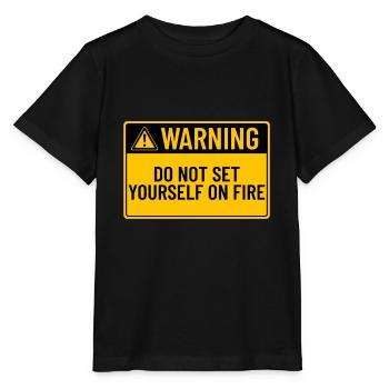 Warning: Do Not Set Yourself On Fire - Stanley/Stella MINI CREATOR Kids’ T-Shirt - black - Front - Mikhail (115cm)