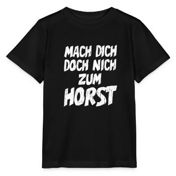 Horst Name Witziger Spruch - Mach dich nicht zum - Stanley/Stella Kinder T-Shirt MINI CREATOR  - Schwarz - Vorne - Mikhail (115cm)