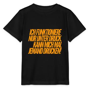 ich funktioniere nur unter Druck - Stanley/Stella Kinder T-Shirt MINI CREATOR  - Schwarz - Vorne - Mikhail (115cm)