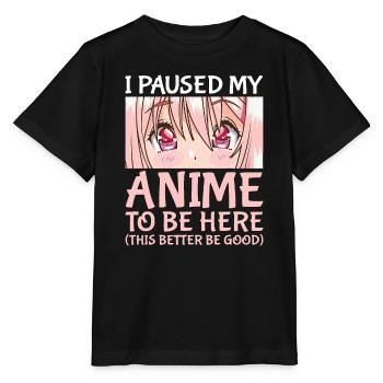 Ich pausierte meinen Anime, um hier zu sein Otaku Anime Merch Gif - Stanley/Stella Kinder T-Shirt MINI CREATOR  - Schwarz - Vorne - Mikhail (115cm)
