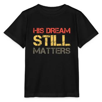 Son rêve compte toujours Martin Luther King Day Hum - T-shirt bio MINI CREATOR Stanley/Stella Enfant - noir - Devant - Mikhail (115cm)