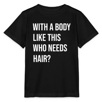 Mit so einem Körper Wer braucht Haare? Kahl ist Beau - Stanley/Stella Kinder T-Shirt MINI CREATOR  - Schwarz - Vorne - Mikhail (115cm)