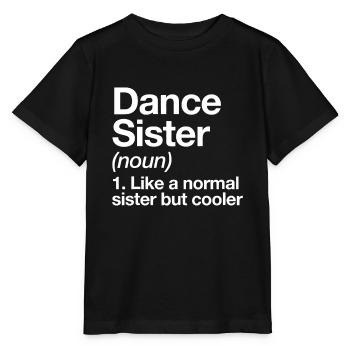 Dance Sister Definition Funny & Sassy Sports - Stanley/Stella MINI CREATOR Kids’ T-Shirt - black - Front - Mikhail (115cm)