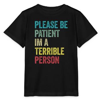 S’il vous plaît soyez patient Je suis une personne terrible - T-shirt bio MINI CREATOR Stanley/Stella Enfant - noir - Devant - Mikhail (115cm)