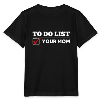 To Do List Your Mom Funny Sarcastic Saying - Stanley/Stella MINI CREATOR Kids’ T-Shirt - black - Front - Mikhail (115cm)
