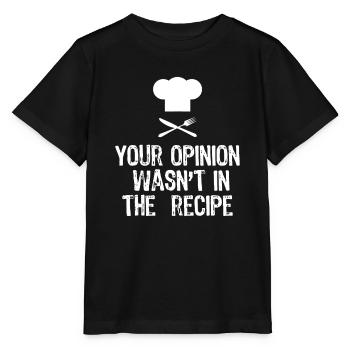 Ihre Meinung war nicht im Rezept Chef Koch Geschenk - Stanley/Stella Kinder T-Shirt MINI CREATOR  - Schwarz - Vorne - Mikhail (115cm)