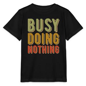 Busy Doing Nothing - Amüsantes Zitat - Retro-Vintage - Stanley/Stella Kinder T-Shirt MINI CREATOR  - Schwarz - Vorne - Mikhail (115cm)
