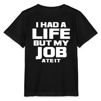 J’avais une vie mais mon travail l’a mangé - bourreau de travail dur w - T-shirt bio MINI CREATOR Stanley/Stella Enfant - noir - Devant - Mikhail (115cm)