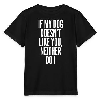 Wenn mein Hund dich nicht mag, mag ich dich auch nicht, Welpe, L - Stanley/Stella Kinder T-Shirt MINI CREATOR  - Schwarz - Vorne - Mikhail (115cm)