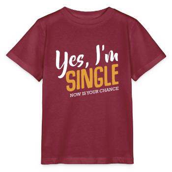 Oui, je suis célibataire maintenant c’est ta chance de vivre drôle Citation - T-shirt bio MINI CREATOR Stanley/Stella Enfant - bordeaux - Devant - Kain (125cm)