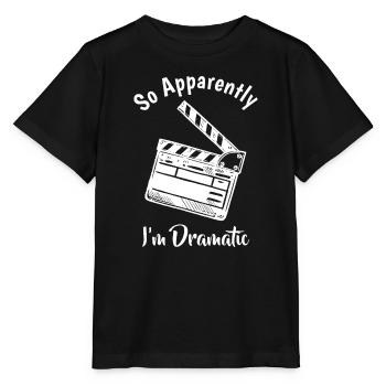 ALSO ANSCHEINEND BIN ICH DRAMATISCH Lustiger Schauspieler Schauspieler - Stanley/Stella Kinder T-Shirt MINI CREATOR  - Schwarz - Vorne - Mikhail (115cm)