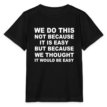Nous ne le faisons pas parce que c’est facile, mais parce que nous - T-shirt bio MINI CREATOR Stanley/Stella Enfant - noir - Devant - Mikhail (115cm)