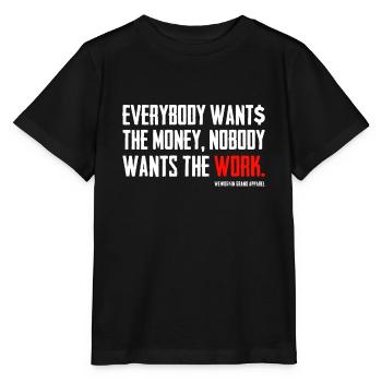 Everybody Wants The Money Nobody Wants The Work - Stanley/Stella MINI CREATOR Kids’ T-Shirt - black - Front - Mikhail (115cm)