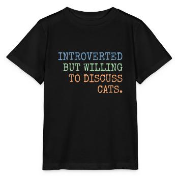 Introvertiert, aber bereit, über Katzengeschenke zu diskutieren - Stanley/Stella Kinder T-Shirt MINI CREATOR  - Schwarz - Vorne - Mikhail (115cm)