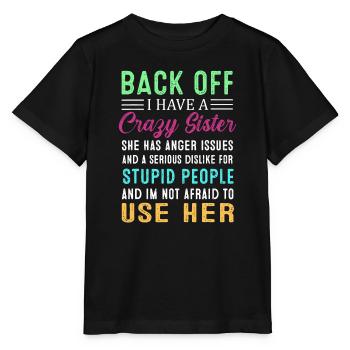 Lustige Brudergeschenke, Zurück Ich Habe Eine Verrückte Siste - Stanley/Stella Kinder T-Shirt MINI CREATOR  - Schwarz - Vorne - Mikhail (115cm)