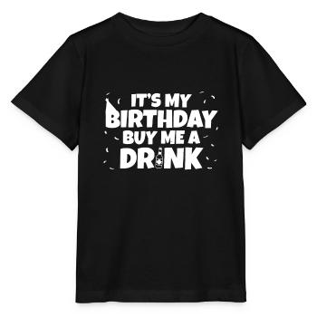 Es ist mein Geburtstag Kauf mir einen Drink Geburtstag - Stanley/Stella Kinder T-Shirt MINI CREATOR  - Schwarz - Vorne - Mikhail (115cm)
