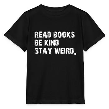 Lire des livres. Soyez gentil. Stay Weird Casual Book Lover - T-shirt bio MINI CREATOR Stanley/Stella Enfant - noir - Devant - Mikhail (115cm)